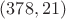 $(378, 21)$