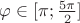 $\varphi \in [\pi;\frac {5\pi}{2}]$