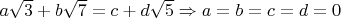 $a\sqrt{3} + b\sqrt{7} = c + d\sqrt{5} \Rightarrow a = b = c = d = 0$
