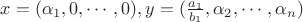 $x=(\alpha_1,0,\cdots,0), y=(\frac{a_1}{b_1},\alpha_2,\cdots,\alpha_n)$