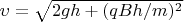 $\upsilon=\sqrt{2 g h +(qBh/m)^2}$