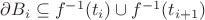 $\partial B_i\subseteq f^{-1}(t_i)\cup f^{-1}(t_{i+1})$