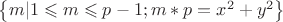 $ \[
\left\{ {m|1 \leqslant m \leqslant p - 1;m*p = x^2  + y^2 } \right\}
\]$