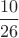 $\dfrac{10}{26}$