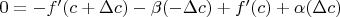 $ 0=-f'(c+ \Delta c) - \beta(-\Delta c)  + f'(c) + \alpha(\Delta c) $