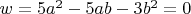 $w=5a^2-5ab-3b^2=0$