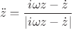 $$\ddot z = \frac{i \omega z - \dot z}{|i \omega z - \dot z|}$$