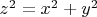 $ z^2 = x^2+ y^2 $