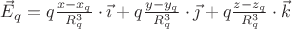 $\vec{E}_q=q\frac{x-x_q}{R_q^3}\cdot\vec{\imath}+q\frac{y-y_q}{R_q^3}\cdot\vec{\jmath}+q\frac{z-z_q}{R_q^3}\cdot\vec{k}$