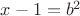 $x-1=b^2$