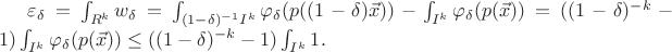 $\varepsilon_{\delta}=\int_{R^k}w_{\delta}=\int_{(1-\delta)^{-1}I^k}\varphi_{\delta}(p((1-\delta)\vec{x}))-\int_{I^k}\varphi_{\delta}(p(\vec{x}))=((1-\delta)^{-k}-1)\int_{I^k}\varphi_{\delta}(p(\vec{x}))\le((1-\delta)^{-k}-1)\int_{I^k}1.$