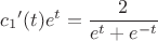 $${c_1}'(t)e^{t}=\frac{2}{e^t+e^{-t}}$$