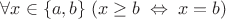 $\forall x\in\{a,b\}\;(x\geq b\;\Leftrightarrow\;x=b)$