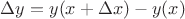$\Delta y=y(x+\Delta x)-y(x)$