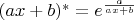 $(ax+b)^*=e^\frac{a}{ax+b}$