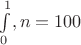 $\int \limits _0^1 ,n=100$