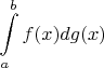 $$\int\limits_a^b f(x) d g(x) $$