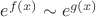 $e^{f(x)}\sim e^{g(x)}$