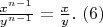 $\frac{x^{n-1}}{y^{n-1}} =\frac{x}{y} .\ (6)$