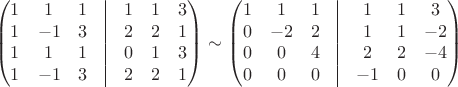 $$\begin{pmatrix}
 1&1&1& \vline &1&1&3 \\
1&-1&3& \vline &2&2&1 \\
1&1&1& \vline &0&1&3 \\
1&-1&3& \vline &2&2&1 \\
\end{pmatrix}\sim
\begin{pmatrix}
 1&1&1& \vline &1&1&3 \\
0&-2&2& \vline &1&1&-2 \\
0&0&4& \vline &2&2&-4 \\
0&0&0& \vline &-1&0&0 \\
\end{pmatrix}
$$