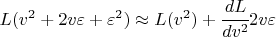 $ L(v^2 + 2 v \varepsilon+ \varepsilon^2) \approx L(v^2) + \cfrac{dL}{dv^2} 2 v \varepsilon $