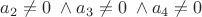 $a_2\neq0 \;\wedge a_3\neq 0 \;\wedge a_4\neq0$