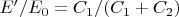 $E'/E_0=C_1/(C_1+C_2)$