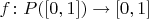 $f\colon P([0,1])\to[0,1]$
