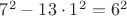 $7^2-13\cdot1^2=6^2$