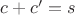 $c+c'=s$