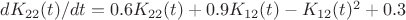 $dK_{22}(t)/dt=0.6 K_{22}(t)+0.9 K_{12}(t)-K_{12}(t)^2+0.3$