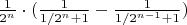 $\frac{1}{2^{n}} \cdot (\frac{1}{1/2^{n}+1}-\frac{1}{1/2^{n-1}+1})$