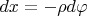 $\displaystyle dx=-\rho d \varphi$
