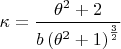 $$\kappa =\frac {\theta ^2+2}{b\left(\theta ^2+1\right)^{\frac {3}{2}}}$$