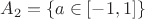 $A_2=\{ a\in[-1,1] \}$