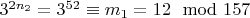 $3 ^ {2n_2} = 3 ^ {52}\equiv m_1 = 12\mod 157$