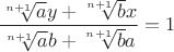 $\dfrac{\sqrt[n+1]{a}y +\sqrt[n+1]{b}x}{\sqrt[n+1]{a}b + \sqrt[n+1]{b}a} = 1$