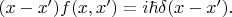 $(x-x')f(x,x')=i\hbar\delta(x-x').$