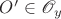 $O'\in\mathscr O_y$ $O'\in\mathscr O_y$