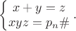 $\left\{\begin{matrix}
x+y=z\\ 
xyz=p_n \#
\end{matrix}\right..$