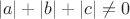$$|a|+|b|+|c| \not = 0$$
