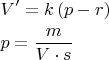$\[
\begin{gathered}
  V' = k\left( {p - r} \right) \hfill \\
  p = \frac{m}
{{V \cdot s}} \hfill \\ 
\end{gathered} 
\]
$
