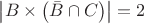 $\left| B\times \left( \bar{B}\cap C \right) \right|=2$