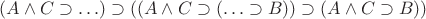 $(A \wedge C \supset {\dots}) \supset((A\wedge C \supset ({\dots} \supset B)) \supset (A\wedge C \supset B))$