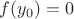$f(y_0)=0$