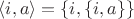$\langle i, a\rangle=\{i, \{i, a\}\}$