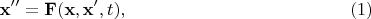 $$
\mathbf{x}''=\mathbf F(\mathbf x,\mathbf x',t),\eqno (1)
$$