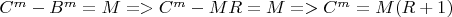 $C^m-B^m=M => C^m-MR=M => C^m = M(R + 1)$