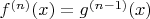 $f^{(n)}(x) = g^{(n-1)}(x)$