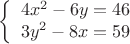 $$\left\{
\begin{array}{rcl}
 4x^2-6y=46 \\
 3y^2-8x=59 \\
\end{array}
\right.$$